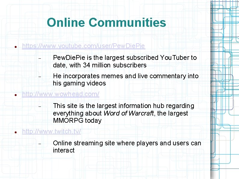 Online Communities https: //www. youtube. com/user/Pew. Die. Pie is the largest subscribed You. Tuber