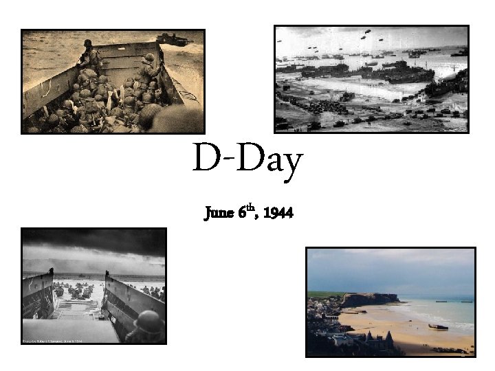 D-Day June 6 th, 1944 1 