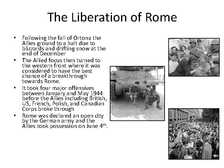 The Liberation of Rome • Following the fall of Ortona the Allies ground to