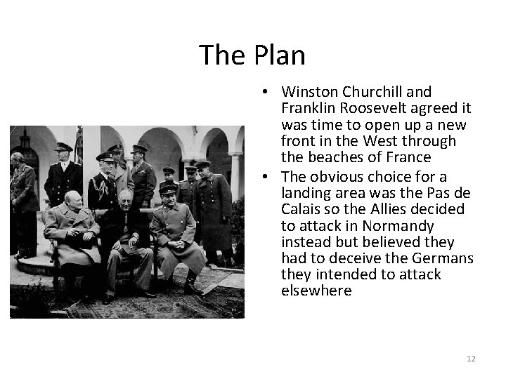 The Plan • Winston Churchill and Franklin Roosevelt agreed it was time to open