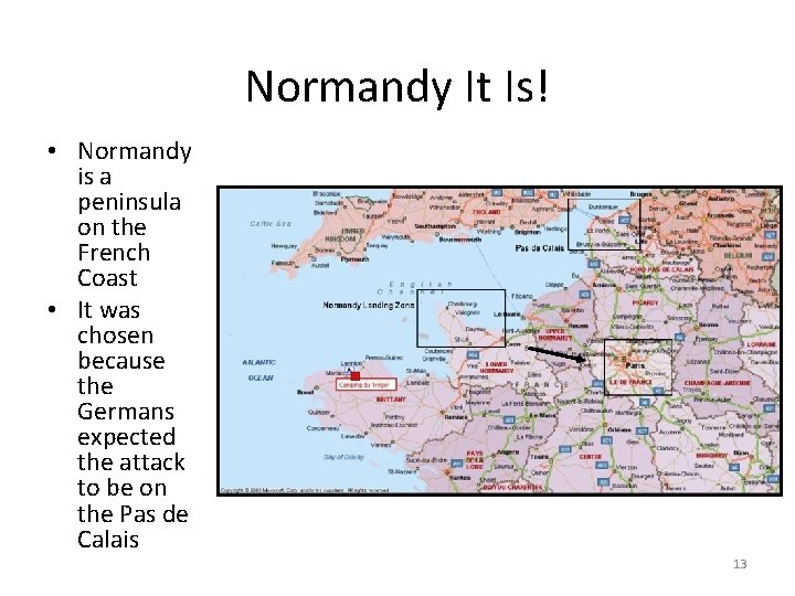 Normandy It Is! • Normandy is a peninsula on the French Coast • It