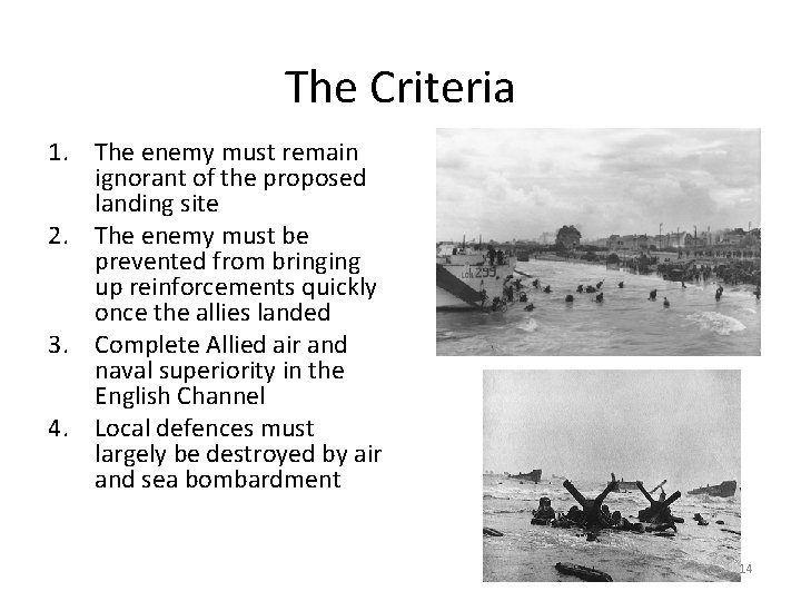 The Criteria 1. The enemy must remain ignorant of the proposed landing site 2.