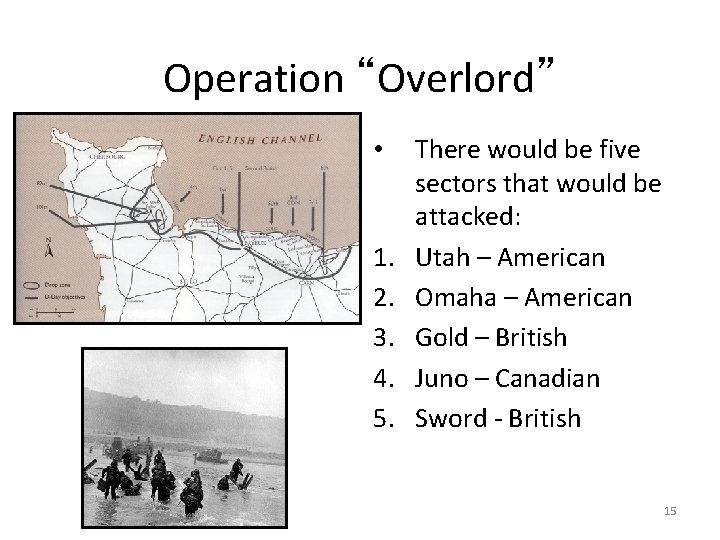 Operation “Overlord” • 1. 2. 3. 4. 5. There would be five sectors that