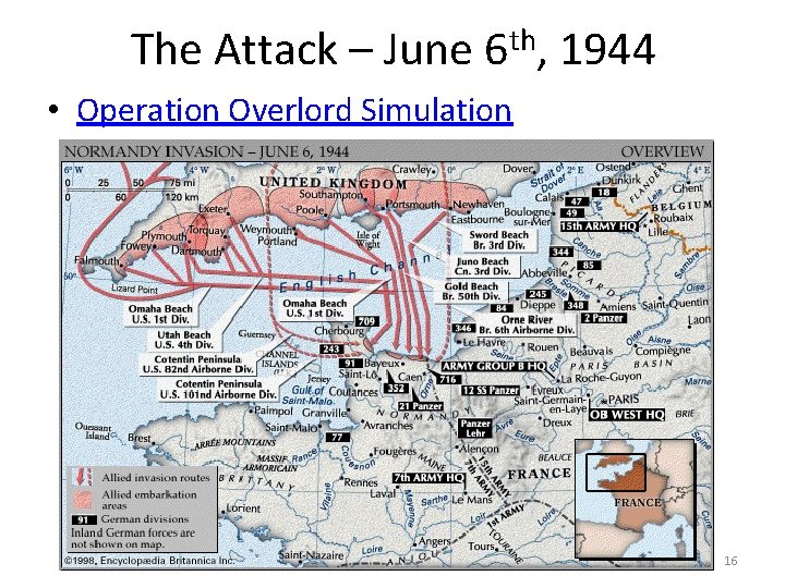 The Attack – June 6 th, 1944 • Operation Overlord Simulation 16 