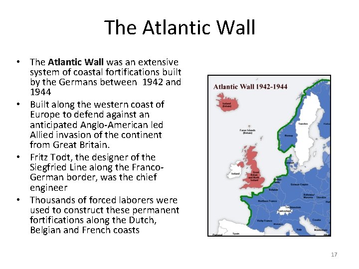 The Atlantic Wall • The Atlantic Wall was an extensive system of coastal fortifications