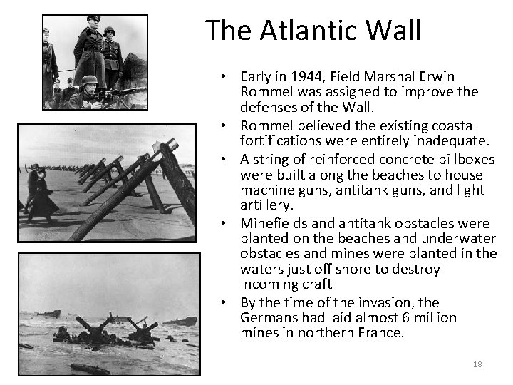 The Atlantic Wall • Early in 1944, Field Marshal Erwin Rommel was assigned to