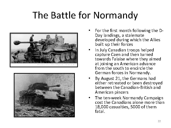 The Battle for Normandy • For the first month following the DDay landings, a