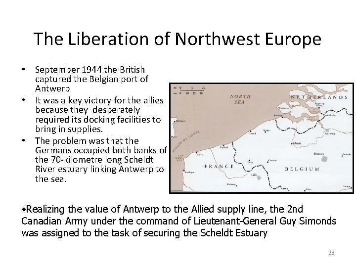 The Liberation of Northwest Europe • September 1944 the British captured the Belgian port