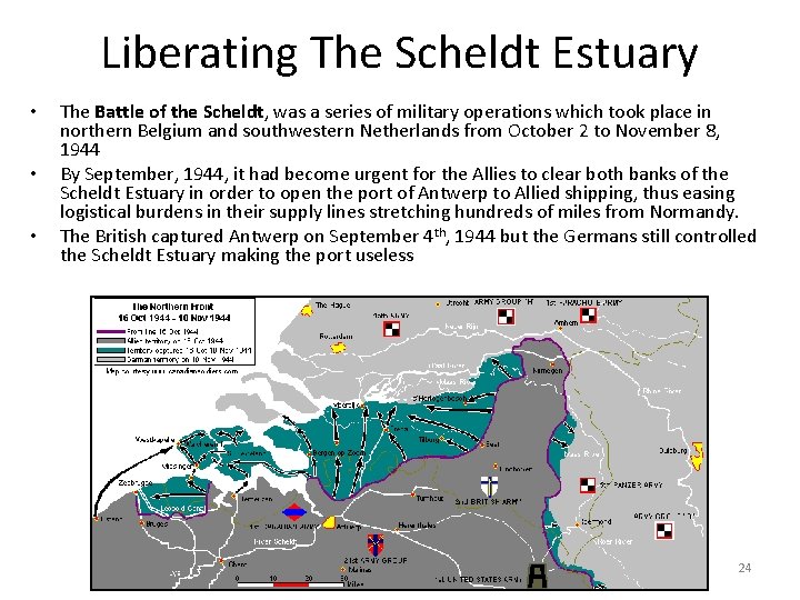 Liberating The Scheldt Estuary • • • The Battle of the Scheldt, was a