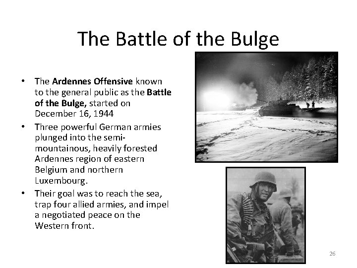 The Battle of the Bulge • The Ardennes Offensive known to the general public