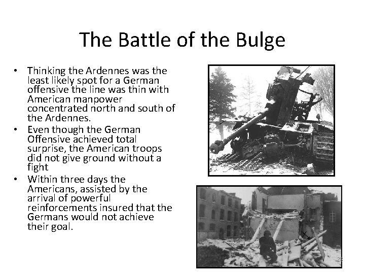 The Battle of the Bulge • Thinking the Ardennes was the least likely spot