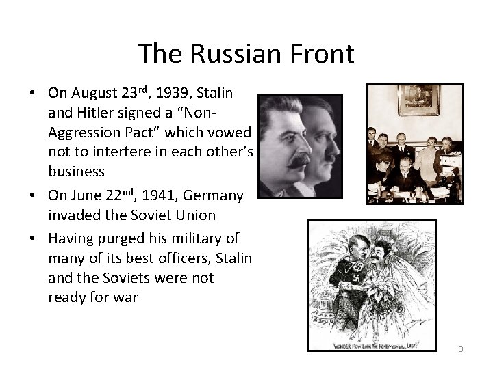 The Russian Front • On August 23 rd, 1939, Stalin and Hitler signed a