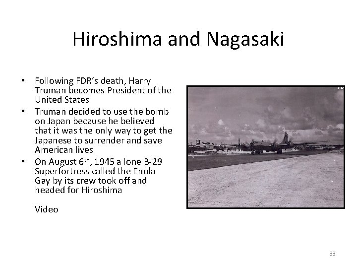 Hiroshima and Nagasaki • Following FDR’s death, Harry Truman becomes President of the United