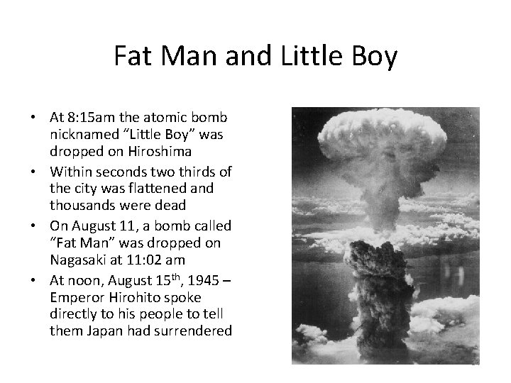 Fat Man and Little Boy • At 8: 15 am the atomic bomb nicknamed