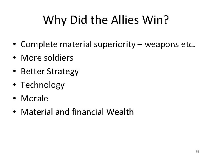 Why Did the Allies Win? • • • Complete material superiority – weapons etc.