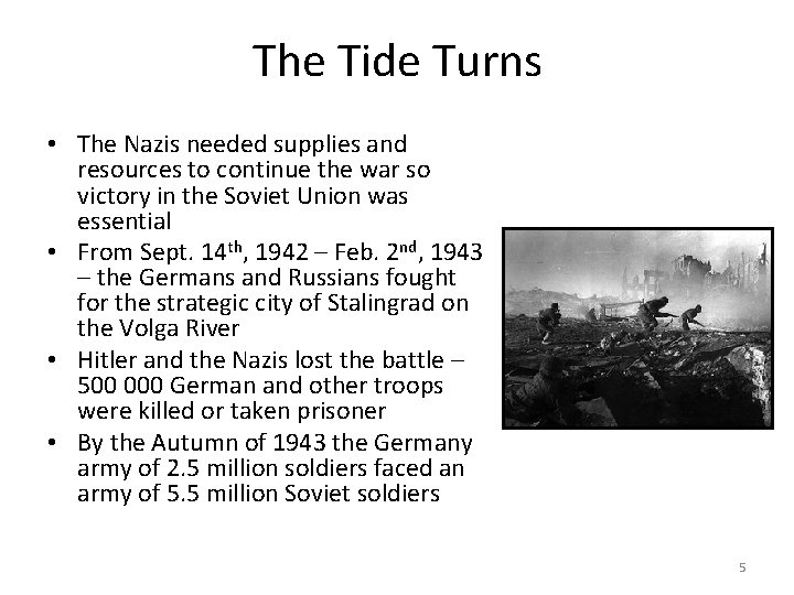 The Tide Turns • The Nazis needed supplies and resources to continue the war