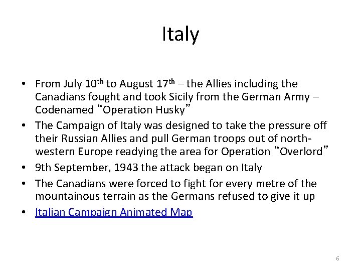 Italy • From July 10 th to August 17 th – the Allies including