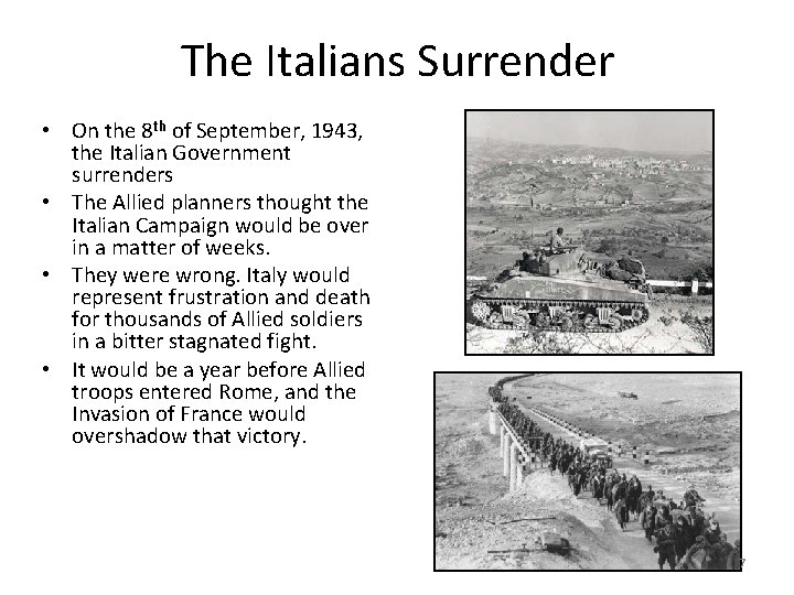 The Italians Surrender • On the 8 th of September, 1943, the Italian Government