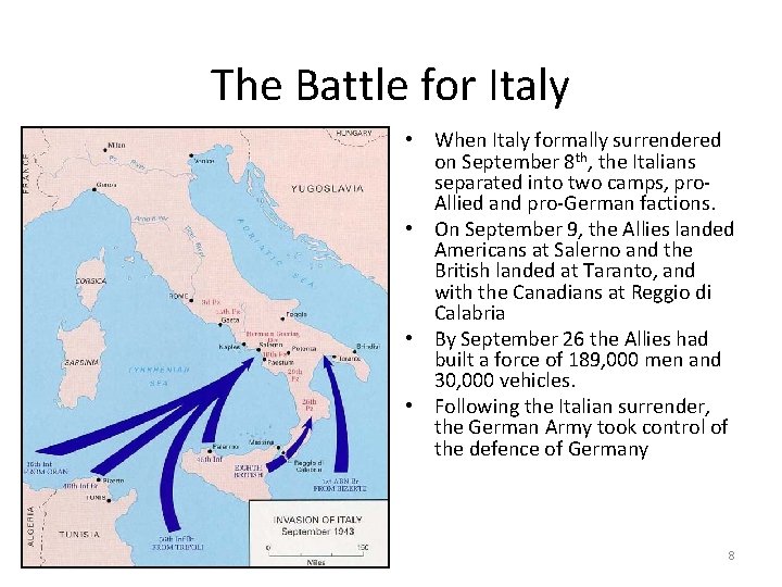 The Battle for Italy • When Italy formally surrendered on September 8 th, the