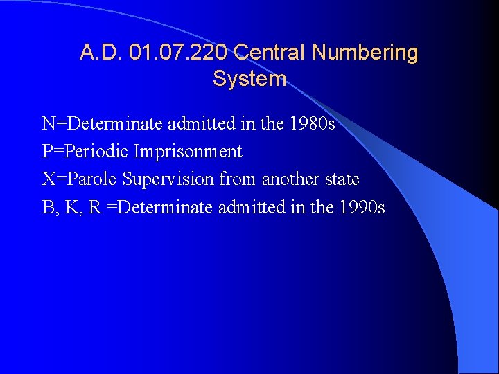 A. D. 01. 07. 220 Central Numbering System N=Determinate admitted in the 1980 s