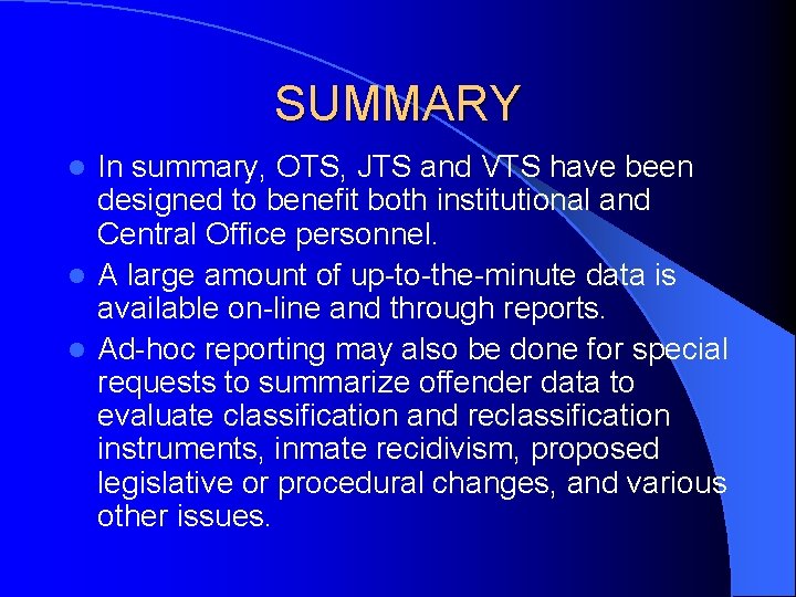 SUMMARY In summary, OTS, JTS and VTS have been designed to benefit both institutional