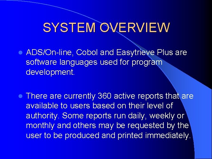 SYSTEM OVERVIEW l ADS/On-line, Cobol and Easytrieve Plus are software languages used for program