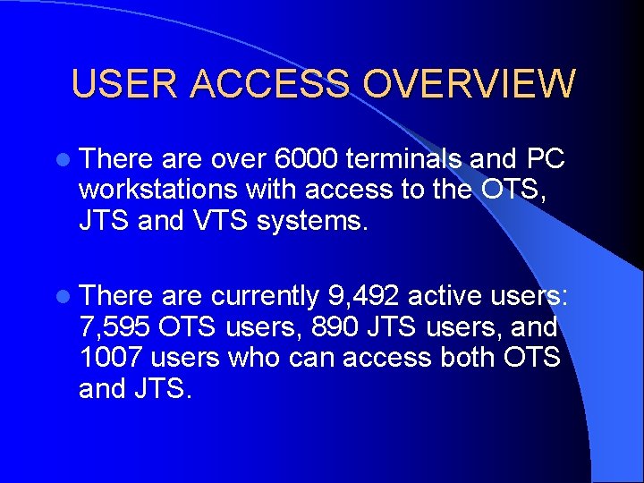 USER ACCESS OVERVIEW l There are over 6000 terminals and PC workstations with access