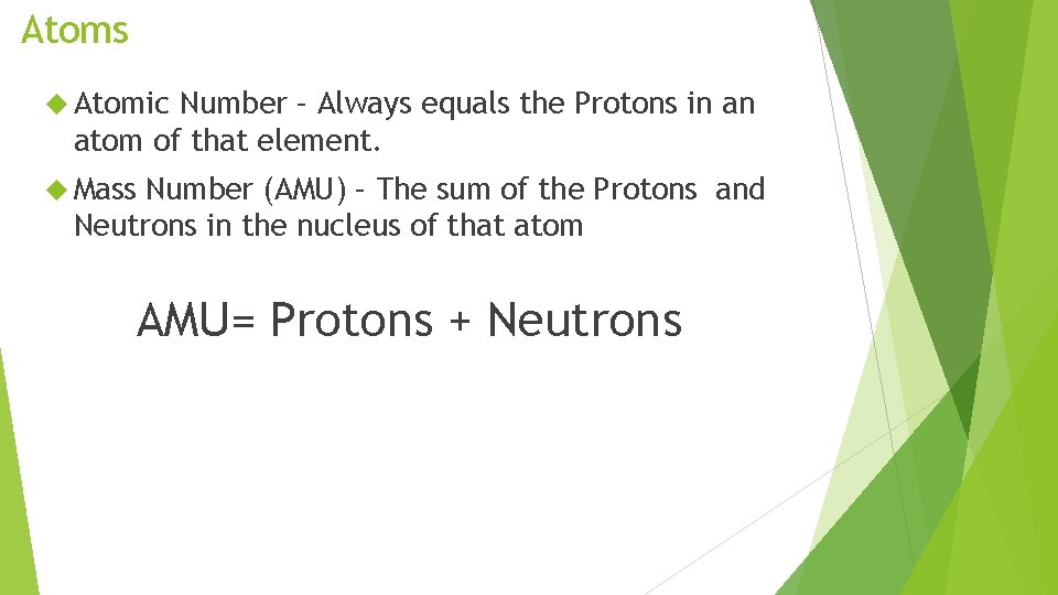 Atoms Atomic Number – Always equals the Protons in an atom of that element.