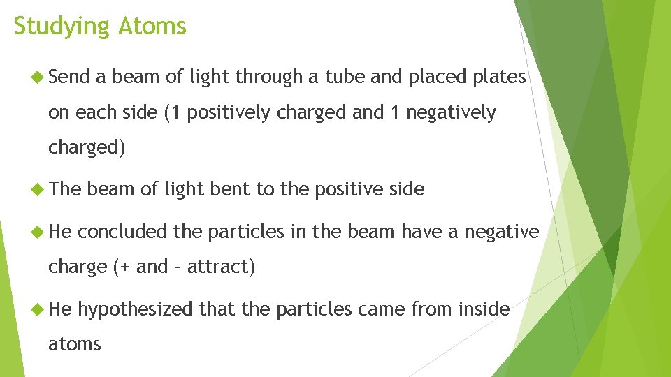 Studying Atoms Send a beam of light through a tube and placed plates on