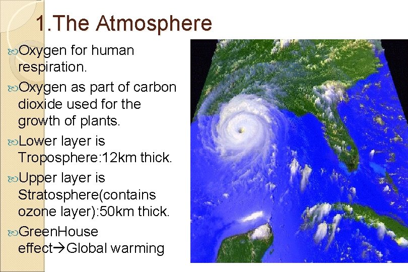 1. The Atmosphere Oxygen for human respiration. Oxygen as part of carbon dioxide used