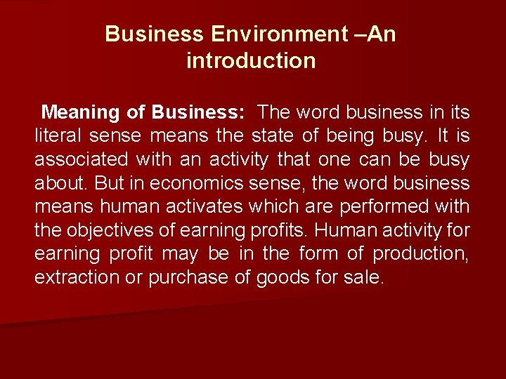 Business Environment –An introduction Meaning of Business: The word business in its literal sense