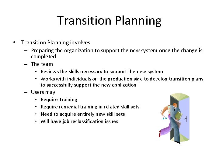 Transition Planning • Transition Planning involves – Preparing the organization to support the new