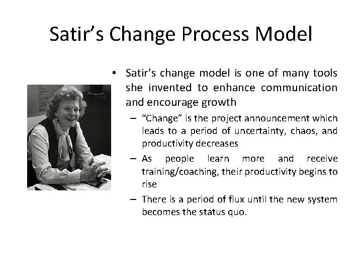 Satir’s Change Process Model • Satir’s change model is one of many tools she