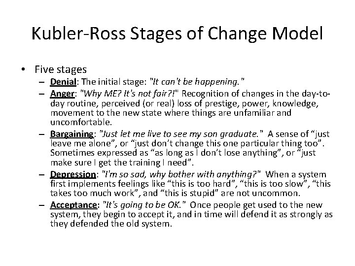 Kubler-Ross Stages of Change Model • Five stages – Denial: The initial stage: "It