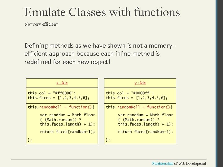 Emulate Classes with functions Not very efficient Defining methods as we have shown is