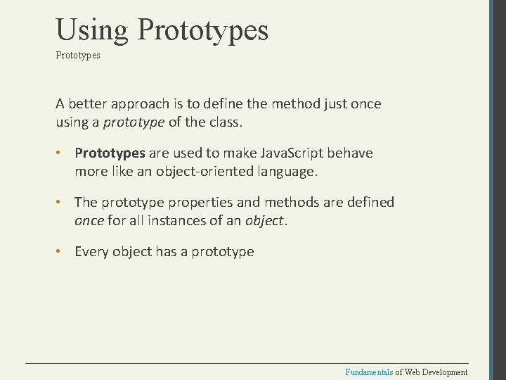 Using Prototypes A better approach is to define the method just once using a