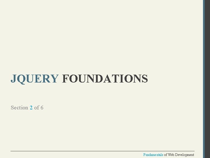 JQUERY FOUNDATIONS Section 2 of 6 Fundamentals of Web Development 