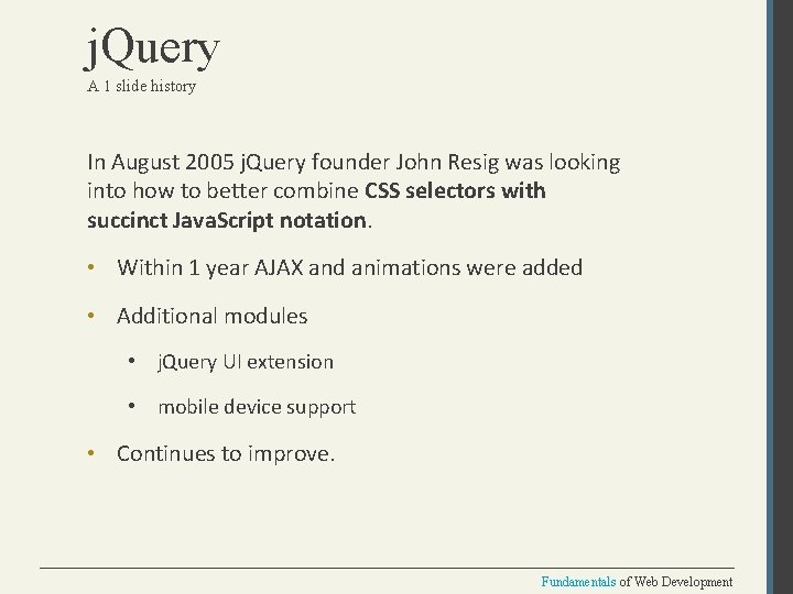 j. Query A 1 slide history In August 2005 j. Query founder John Resig