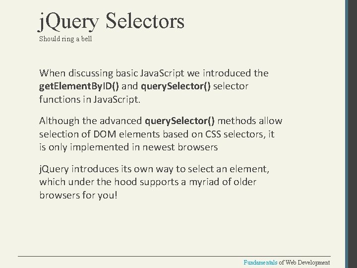 j. Query Selectors Should ring a bell When discussing basic Java. Script we introduced