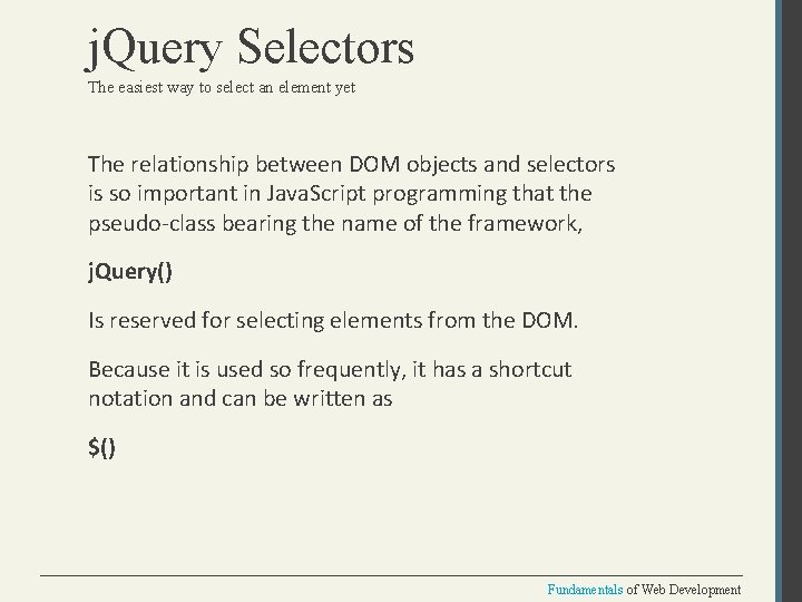 j. Query Selectors The easiest way to select an element yet The relationship between