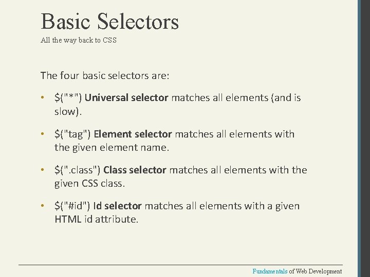 Basic Selectors All the way back to CSS The four basic selectors are: •
