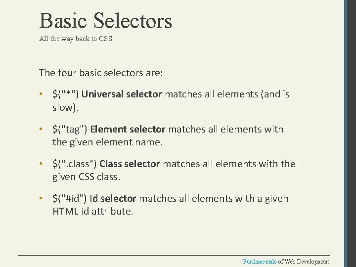 Basic Selectors All the way back to CSS The four basic selectors are: • Basic Selectors All the way back to CSS The four basic selectors are: •