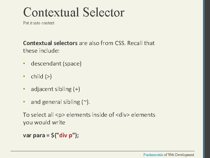 Contextual Selector Put it into context Contextual selectors are also from CSS. Recall that