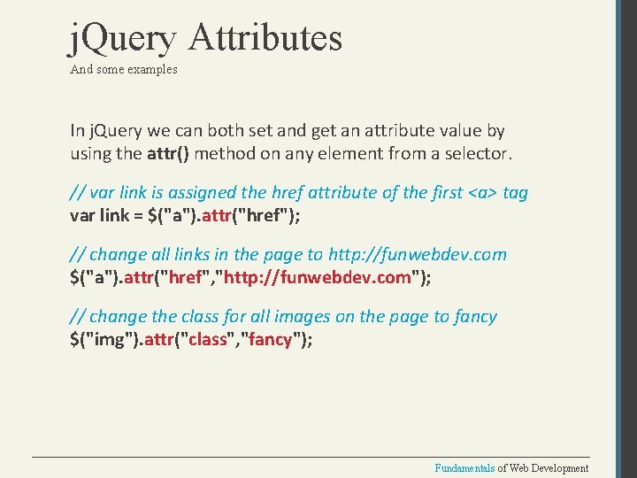 j. Query Attributes And some examples In j. Query we can both set and