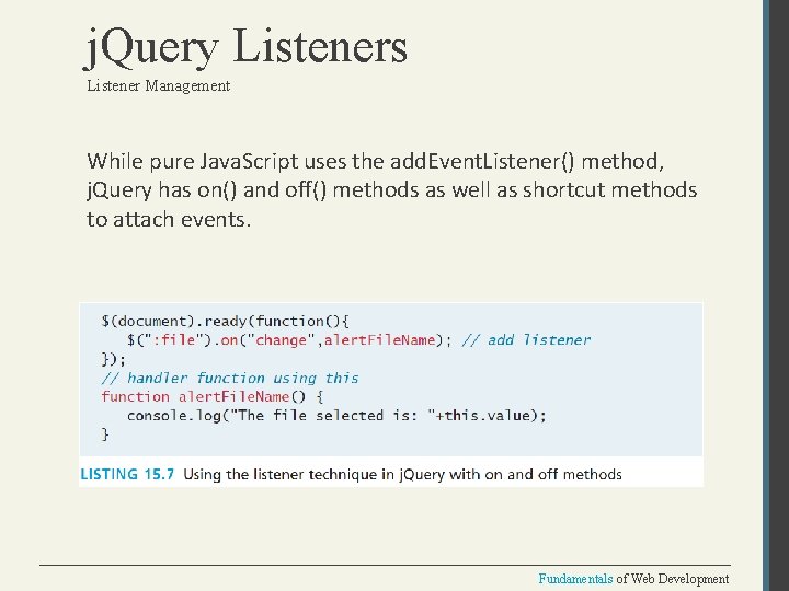 j. Query Listeners Listener Management While pure Java. Script uses the add. Event. Listener()