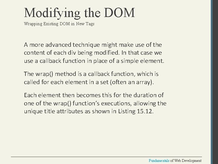 Modifying the DOM Wrapping Existing DOM in New Tags A more advanced technique might