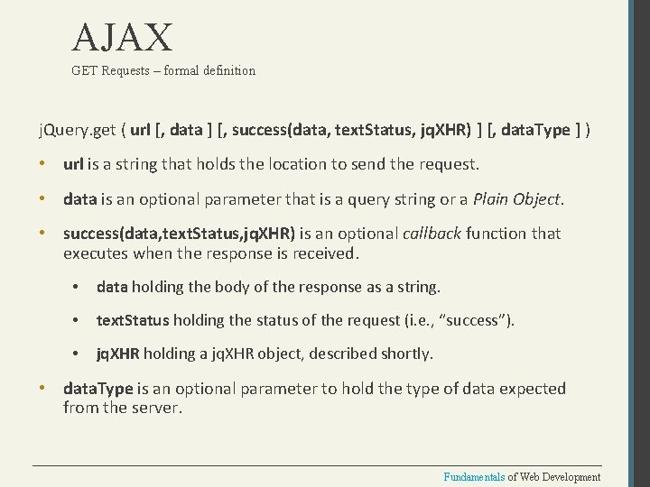 AJAX GET Requests – formal definition j. Query. get ( url [, data ]