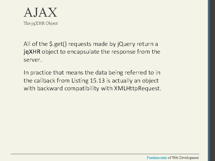 AJAX The jq. XHR Object All of the $. get() requests made by j.