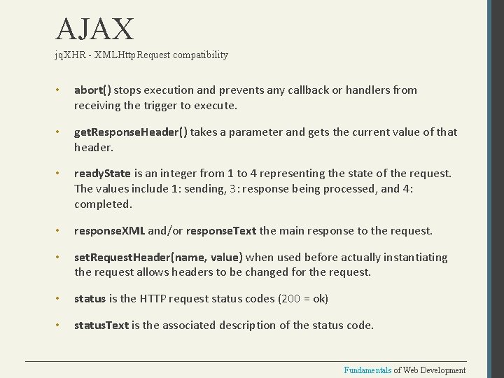 AJAX jq. XHR - XMLHttp. Request compatibility • abort() stops execution and prevents any