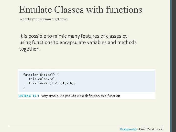 Emulate Classes with functions We told you this would get weird It is possible